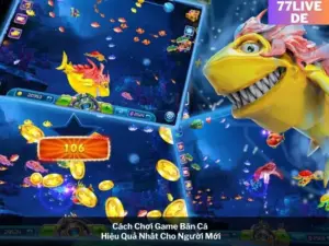 Cách Chơi Game Bắn Cá Hiệu Quả