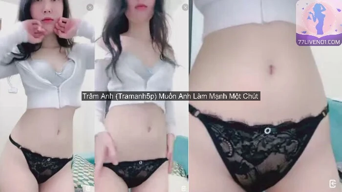 Trâm Anh (Tramanh5p) Muốn Anh Làm Mạnh Một Chút 4